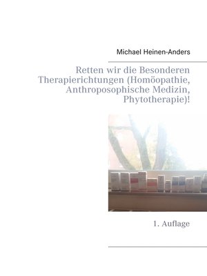 cover image of Retten wir die Besonderen Therapierichtungen (Homöopathie, Anthroposophische Medizin, Phytotherapie)!